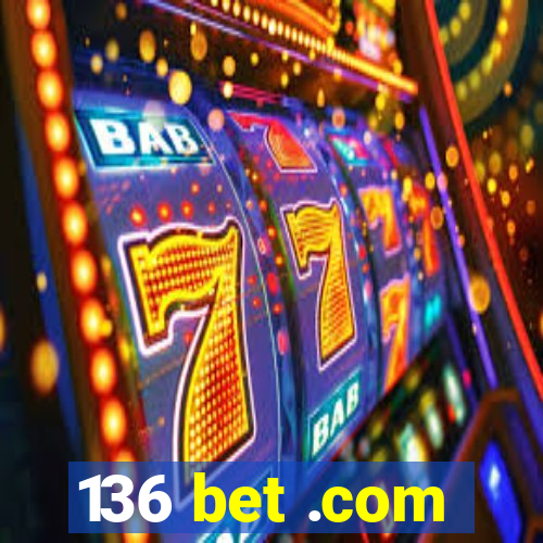 136 bet .com